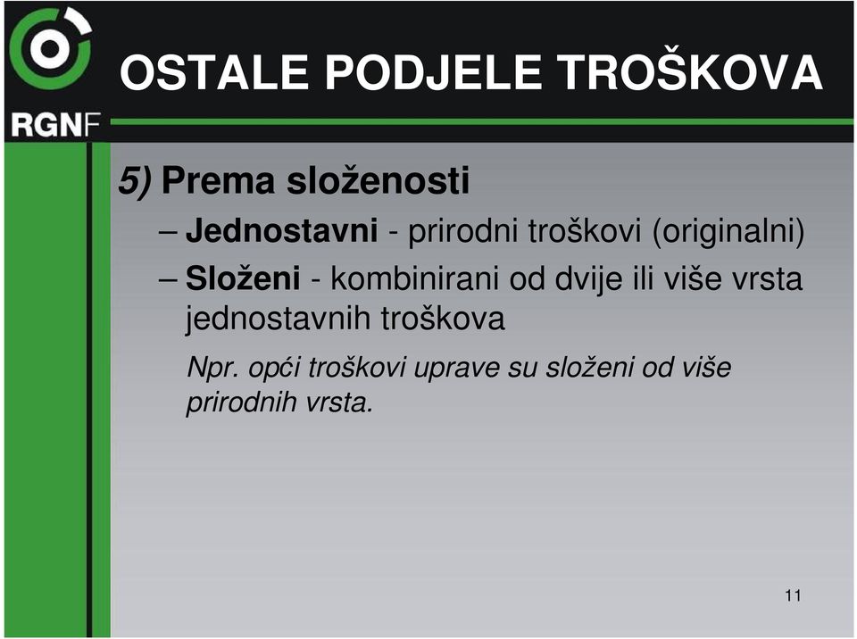 od dvije ili više vrsta jednostavnih troškova Npr.