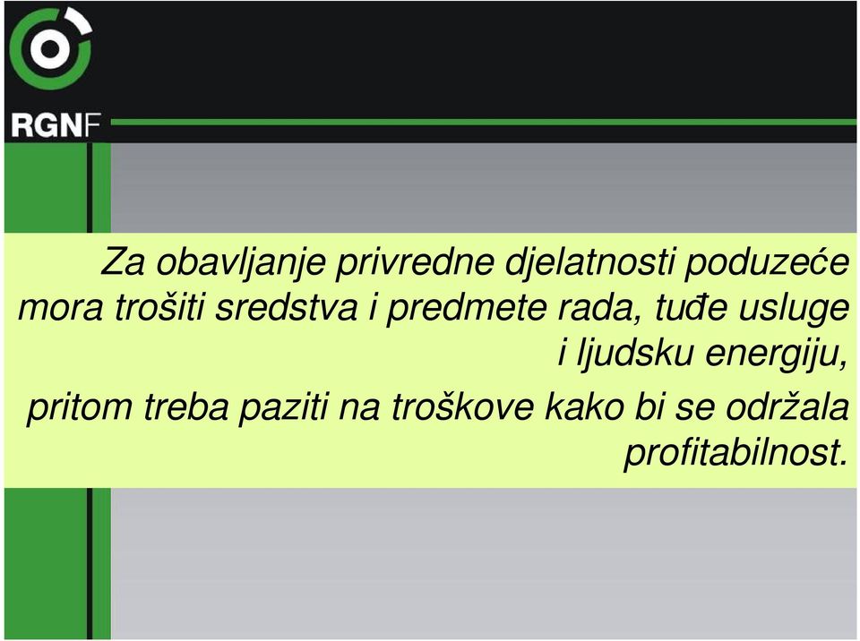 usluge i ljudsku energiju, pritom treba