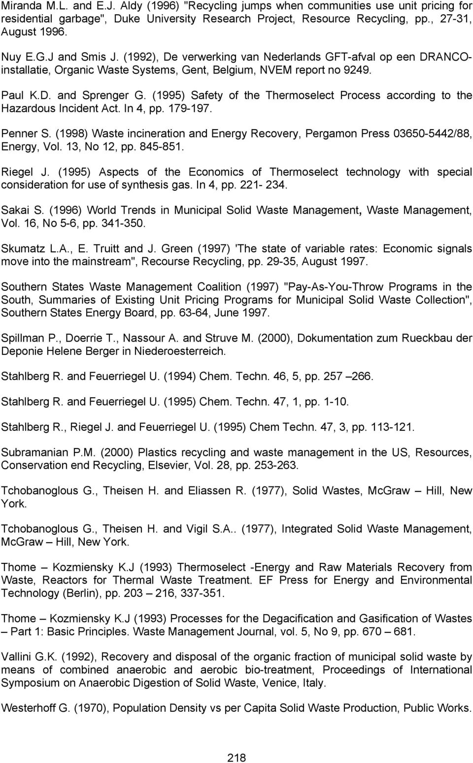 (1995) Safety of the Thermoselect Process according to the Hazardous Incident Act. In 4, pp. 179-197. Penner S.