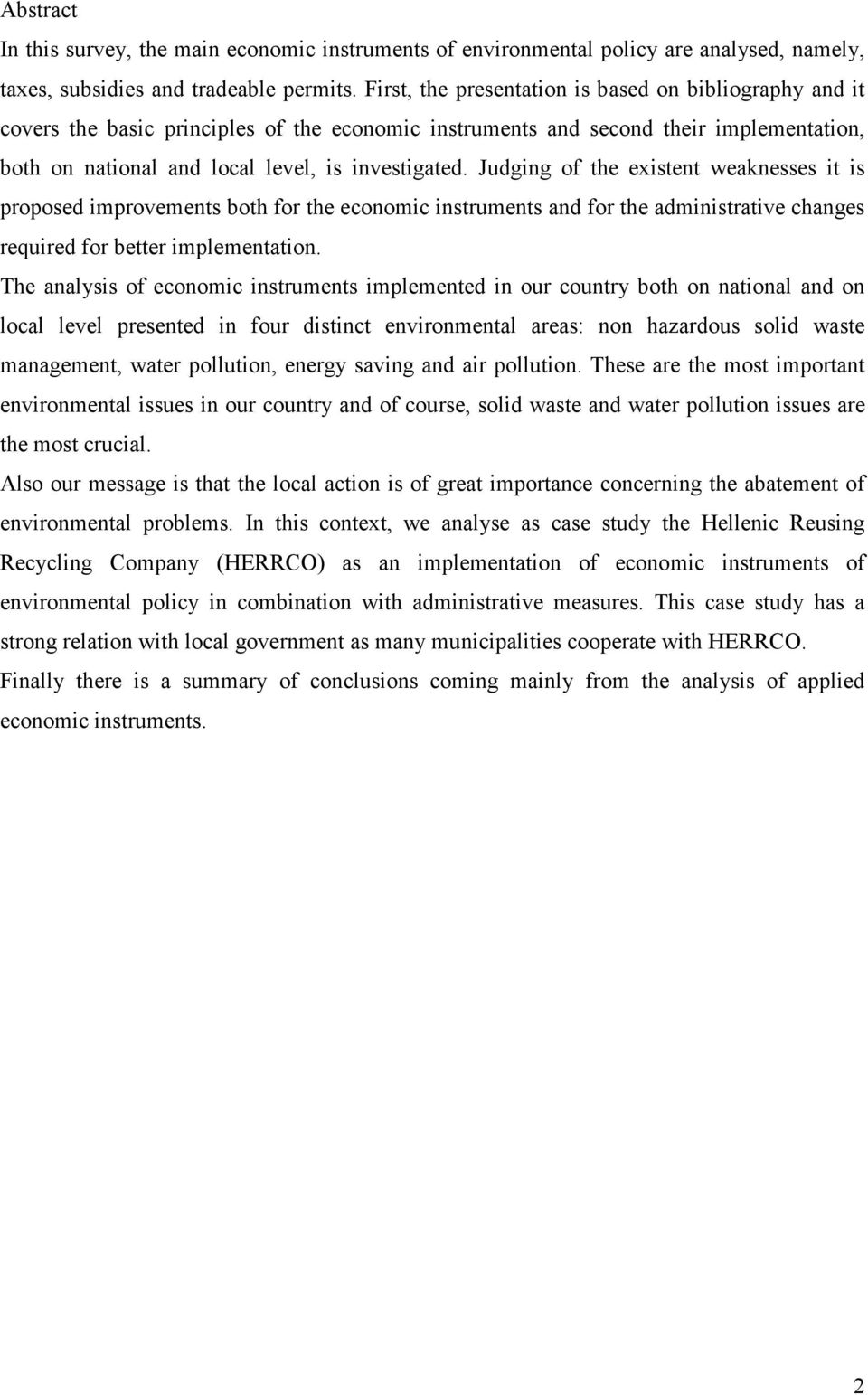 Judging of the existent weaknesses it is proposed improvements both for the economic instruments and for the administrative changes required for better implementation.