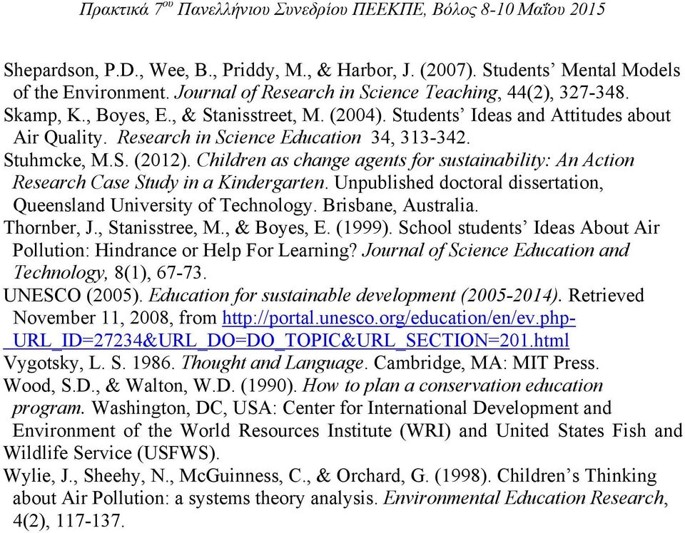 Children as change agents for sustainability: An Action Research Case Study in a Kindergarten. Unpublished doctoral dissertation, Queensland University of Technology. Brisbane, Australia. Thornber, J.