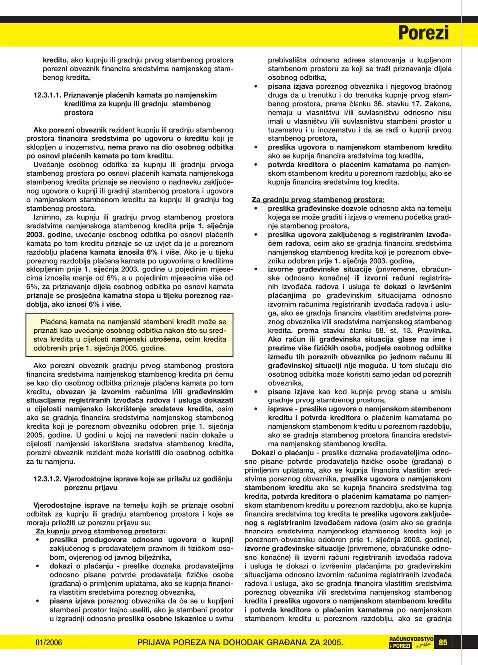 ugovoru o kreditu koji je sklopljen u inozemstvu, nema pravo na dio osobnog odbitka po osnovi plaêenih kamata po tom kreditu.