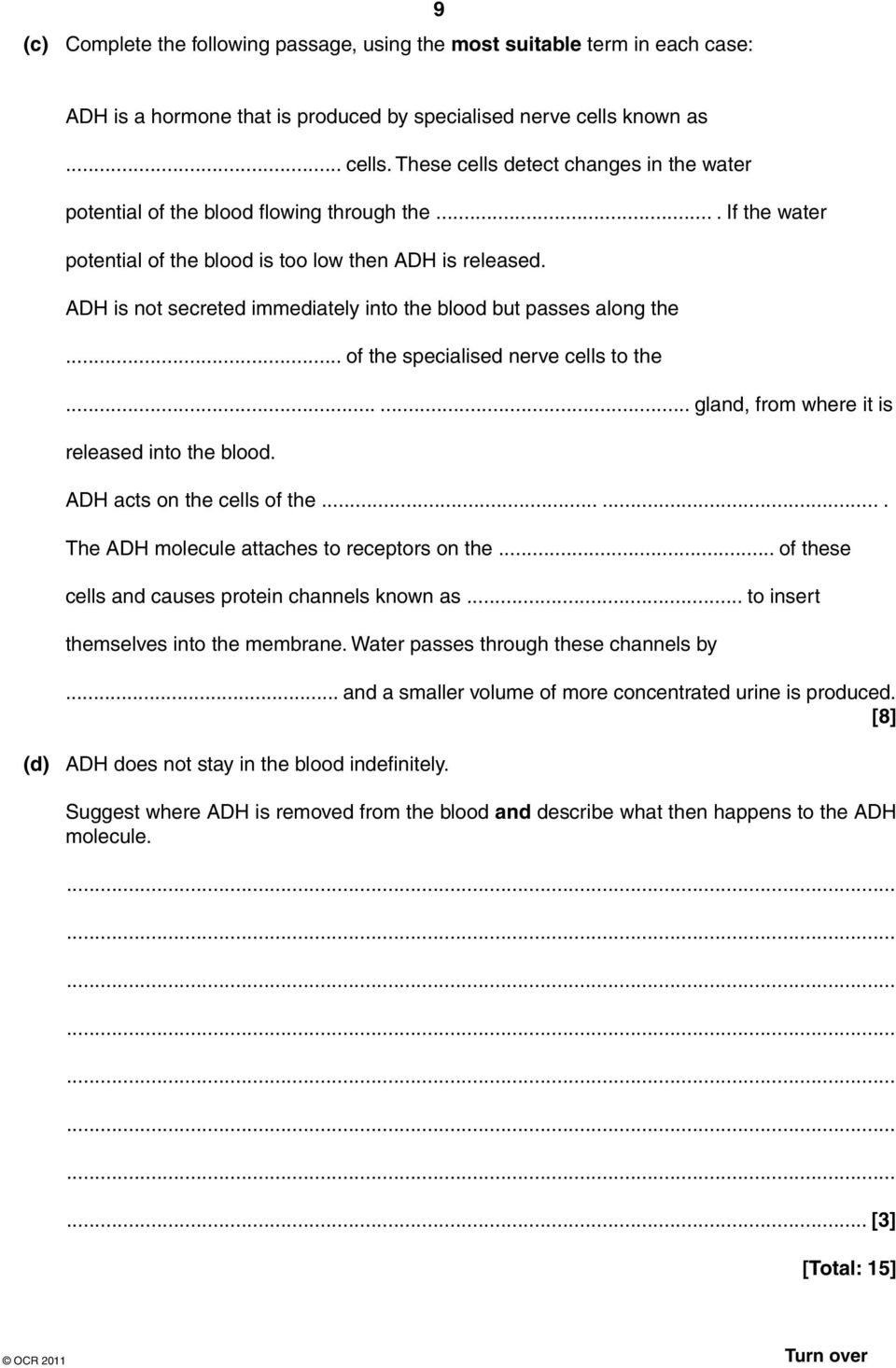 ADH is not secreted immediately into the blood but passes along the... of the specialised nerve cells to the...... gland, from where it is released into the blood. ADH acts on the cells of the.