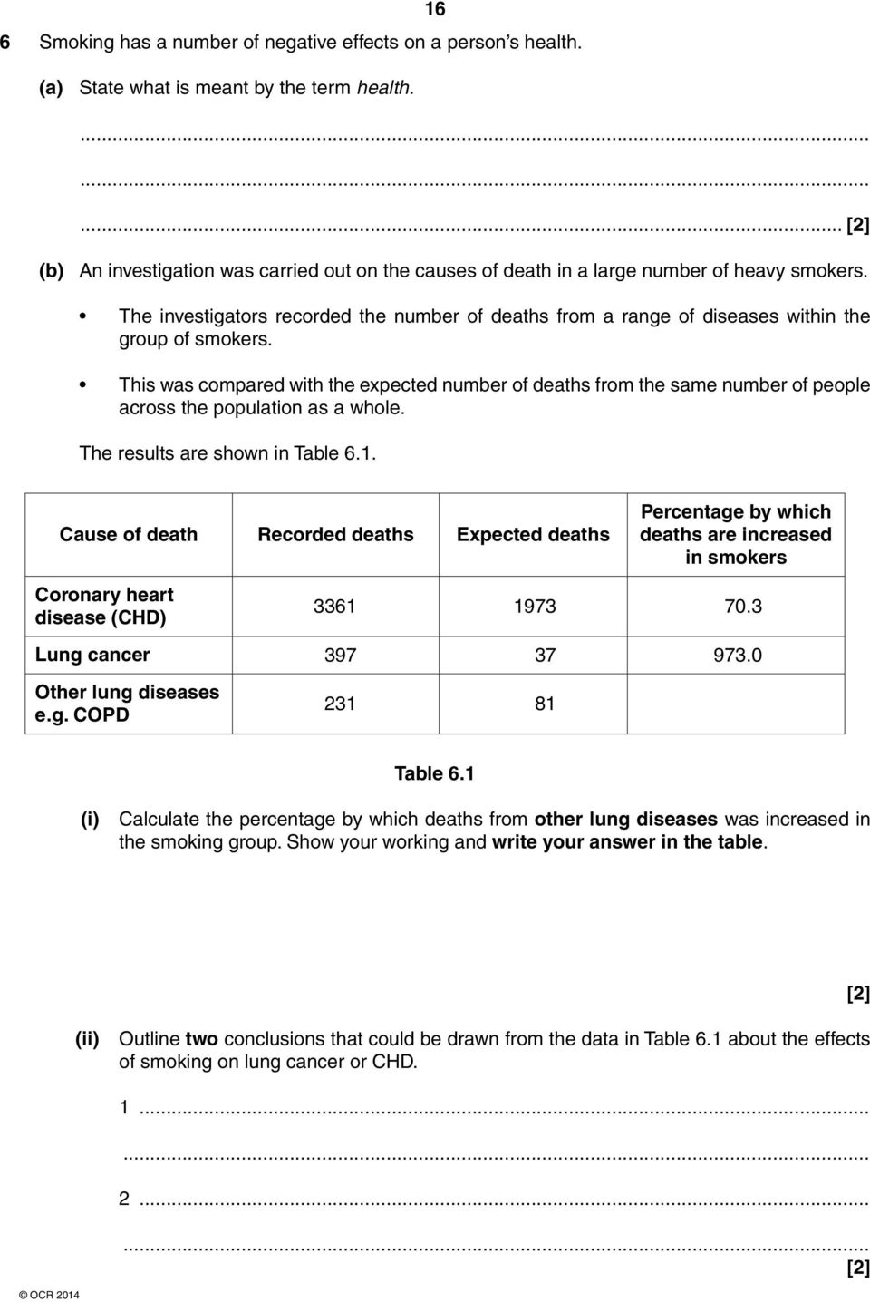 The investigators recorded the number of deaths from a range of diseases within the group of smokers.