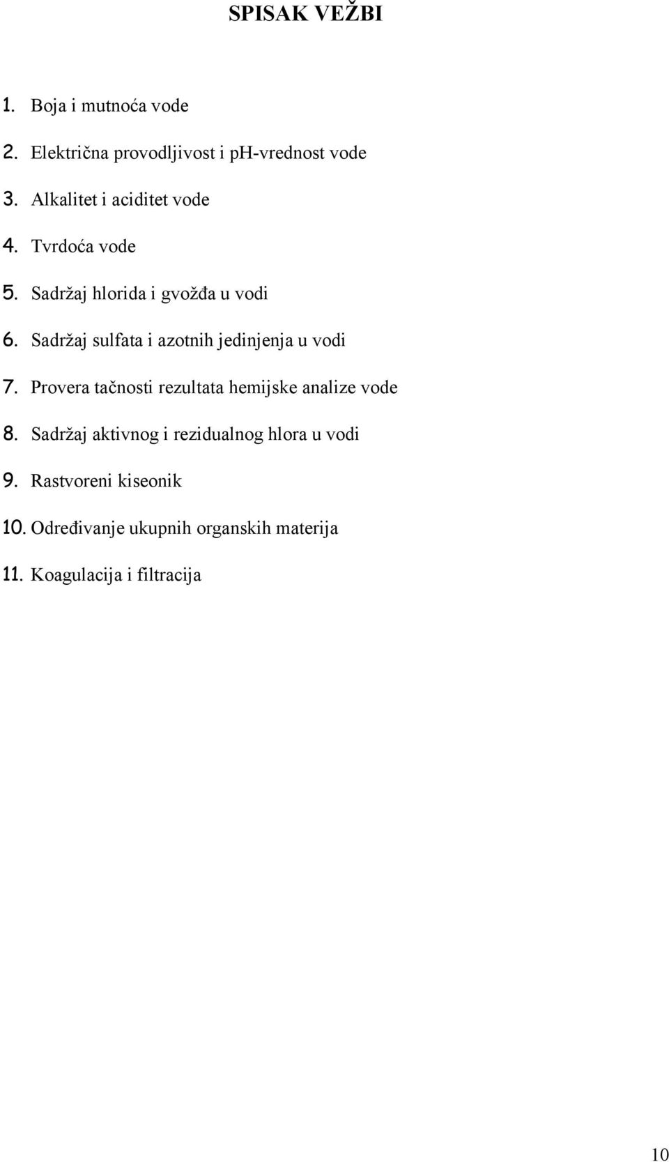 Sadržaj sulfata i azotnih jedinjenja u vodi 7. Provera tačnosti rezultata hemijske analize vode 8.