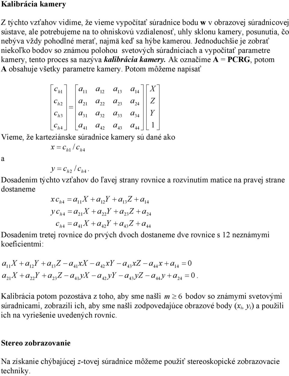 Ak označíme A PCRG, potom A obsahuje všetky parametre kamery.