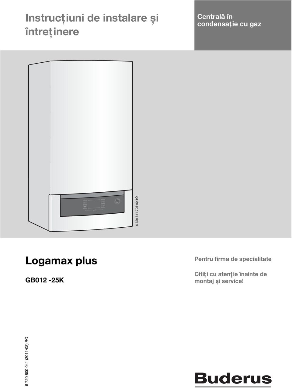 1O Logamax plus GB012-25K Pentru firma de specialitate