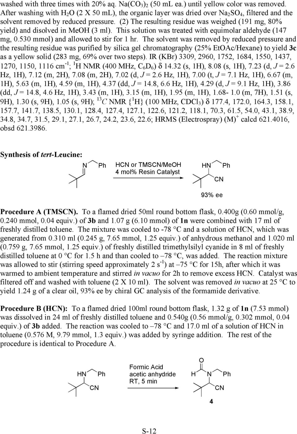 (2) The resulting residue was weighed (191 mg, 80% yield) and disolved in Me (3 ml). This solution was treated with equimolar aldehyde (147 mg, 0.530 mmol) and allowed to stir for 1 hr.