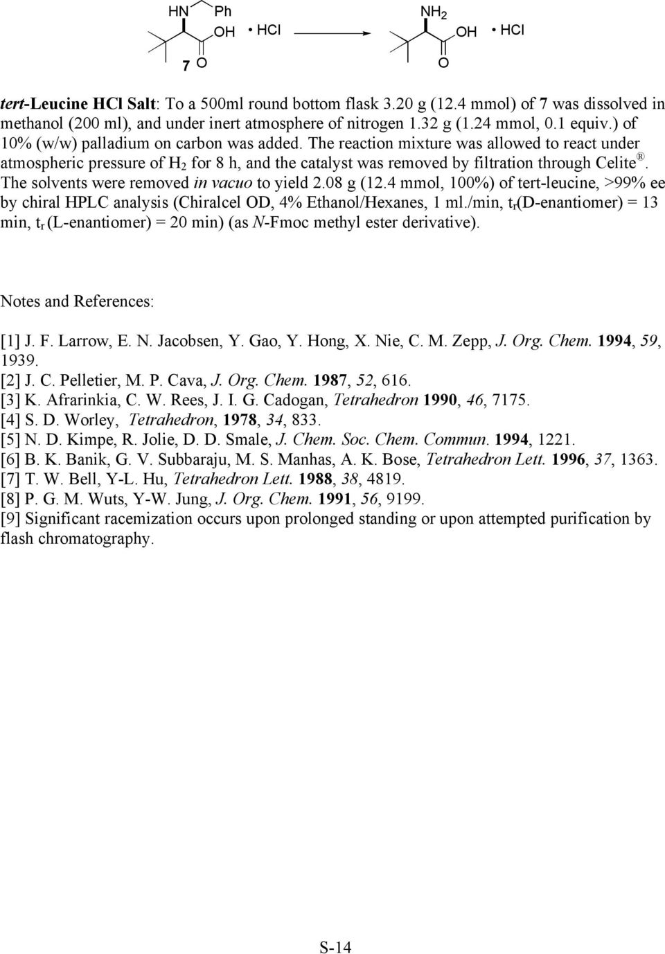 The solvents were removed in vacuo to yield 2.08 g (12.4 mmol, 100%) of tert-leucine, >99% ee by chiral PLC analysis (Chiralcel D, 4% Ethanol/exanes, 1 ml.