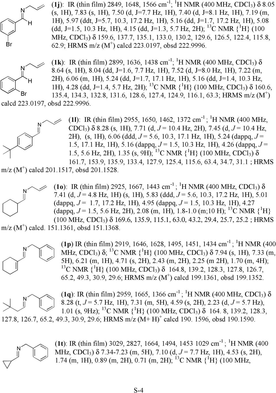 9; RMS m/z (M + ) calcd 2.0197, obsd 222.9996. (1k): IR (thin film) 2899, 1636, 1438 cm -1 ; 1 MR (400 Mz, CDCl 3 ) δ 8.64 (s, 1), 8.04 (dd, J=1.6, 7.7 z, 1), 7.52 (d, J=8.0 z, 1), 7.22 (m, 2), 6.