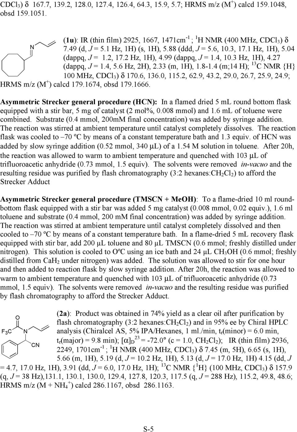 4 (m;14 ); 13 C MR {} 100 Mz, CDCl 3 ) δ 170.6, 136.0, 115.2, 62.9, 43.2, 29.0, 26.7, 25.9, 24.9; RMS m/z (M + ) calcd 179.1674, obsd 179.1666.