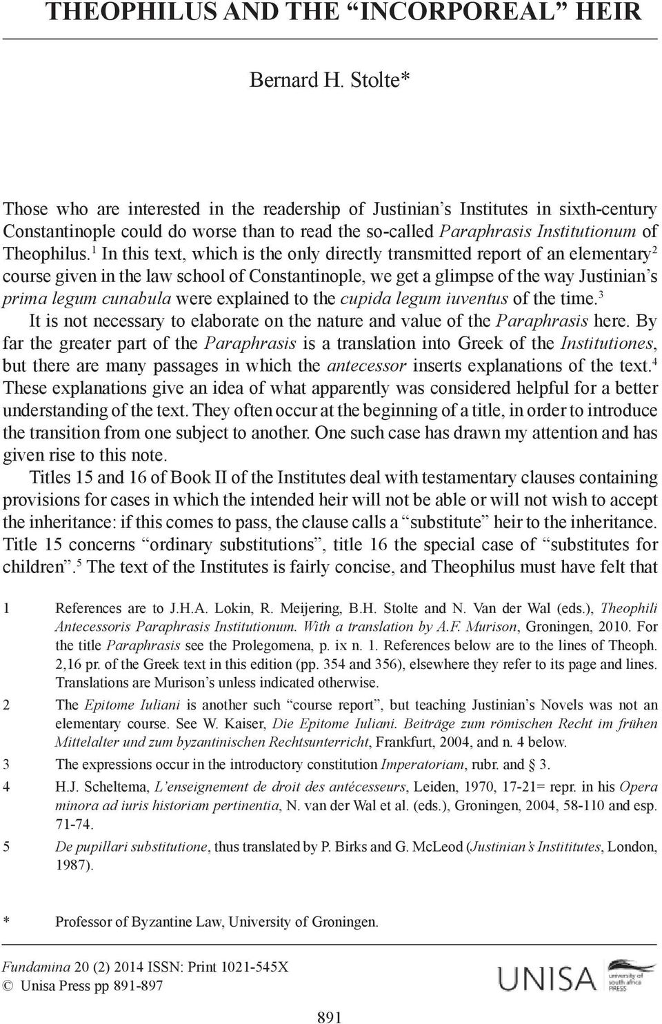 1 In this text, which is the only directly transmitted report of an elementary 2 course given in the law school of Constantinople, we get a glimpse of the way Justinian s prima legum cunabula were