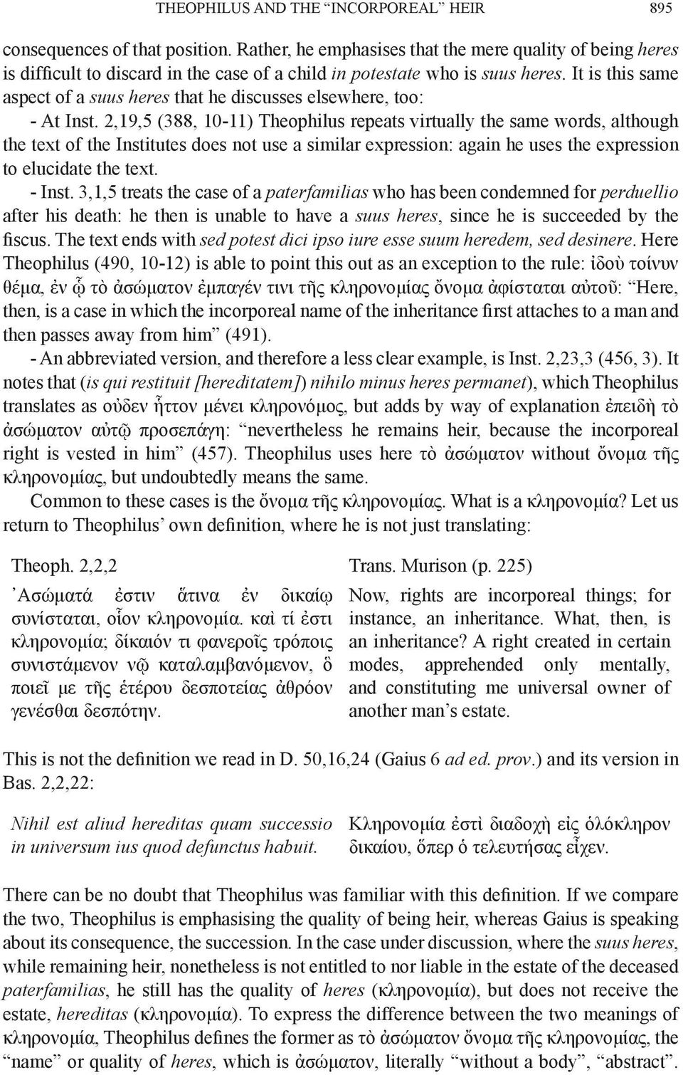 2,19,5 (388, 10-11) Theophilus repeats virtually the same words, although the text of the Institutes does not use a similar expression: again he uses the expression to elucidate the text. - Inst.