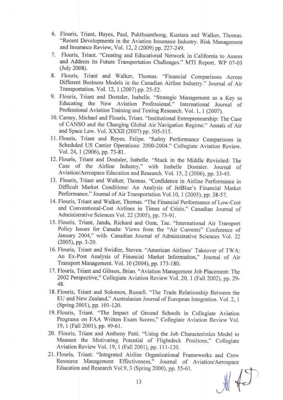 Flouris, Triant and Walker, Thomas. "Financial Comparisons Across Different Business Models in the Canadian Airline Industry." Journal of Air Transportation. νοι 12, 1 (2007) ρρ. 25-52. 9.