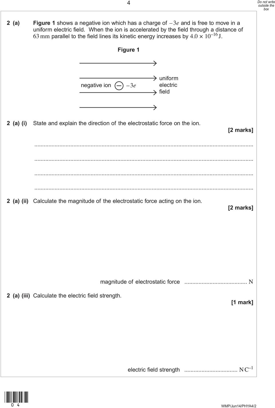 Figure 1 negative ion 3e uniform electric field 2 (a) (i) State and explain the direction of the electrostatic force on the ion.