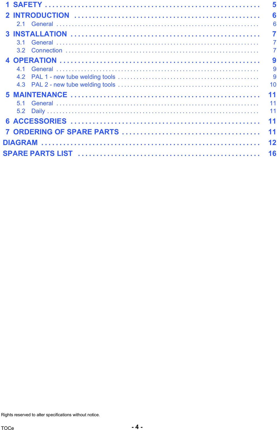 ...................................................... 9 4.1 General.................................................................. 9 4.2 PAL 1 - new tube welding tools.............................................. 9 4.3 PAL 2 - new tube welding tools.