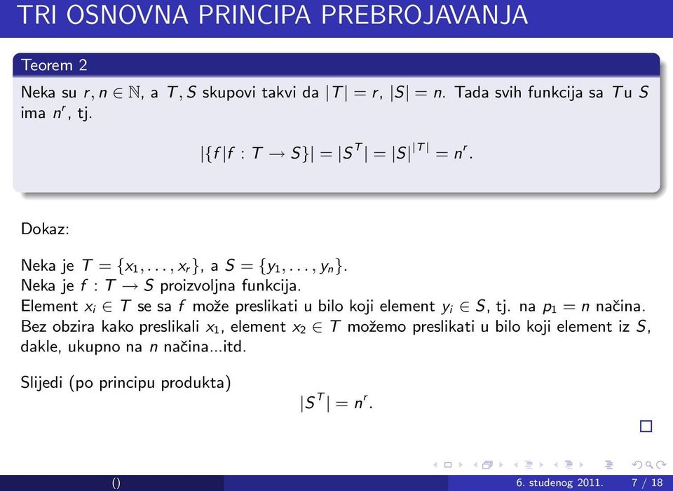 Element x i T se sa f može preslikati u bilo koji element y i S, tj. na p 1 = n načina.