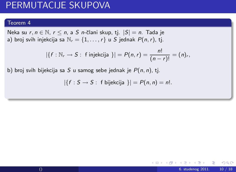 {f : N r S : f injekcija } = P(n,r) = b) broj svih bijekcija sa S u samog sebe jednak