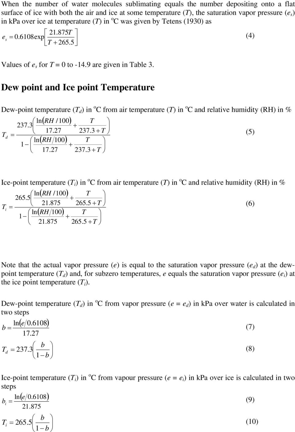 De point and Ice point Temperature De-point temperature (T d ) in o C rom air temperature (T) in o C and relative humidity (RH) in % T d ( RH /100) 237.3 17.27 1 17.27 ( RH 100) 237.3 + T 237.