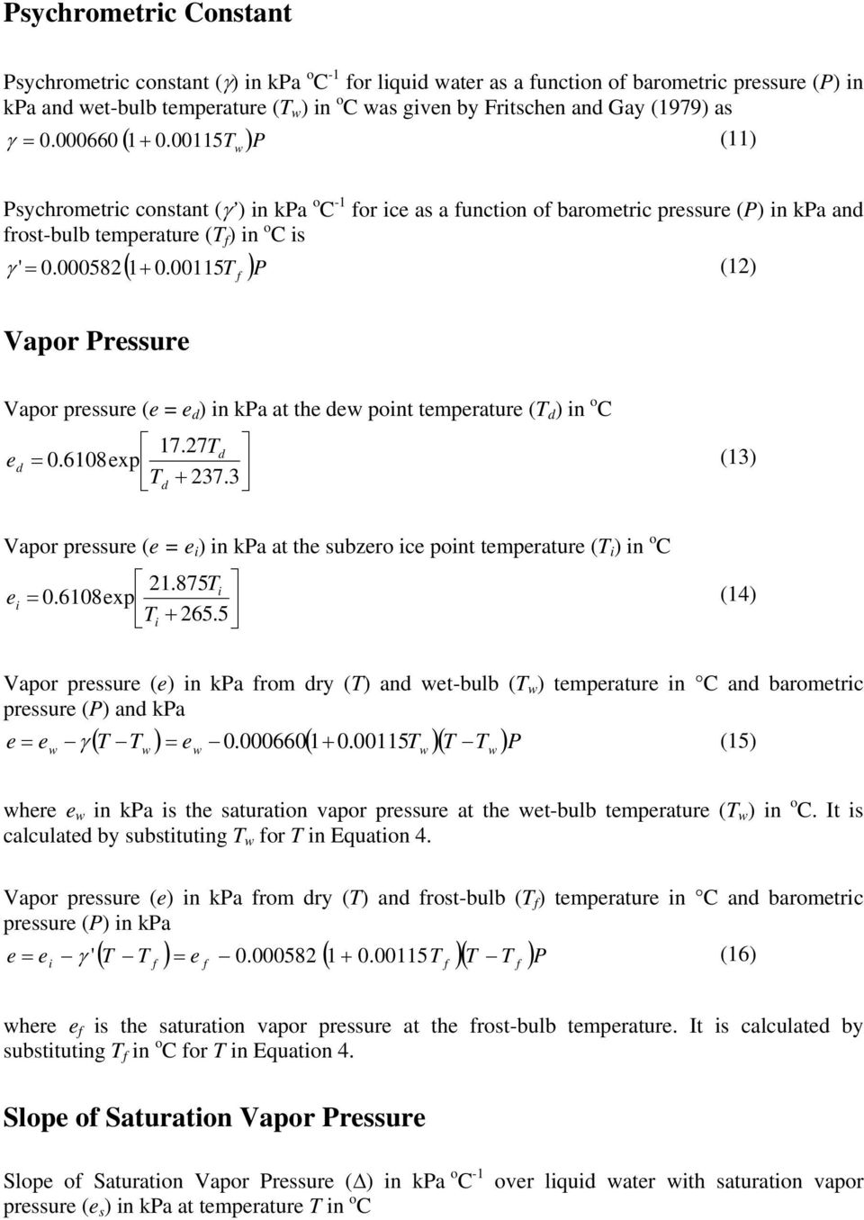00115T )P (12) Vapor Pressure Vapor pressure (e e d ) in kpa at the de point temperature (T d ) in o C 17.27T d e 0.6108exp (13) d Td + 237.