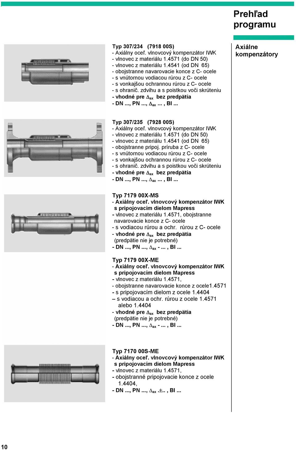 zdvihu a s poistkou voči skrúteniu - vhodné pre ax bez predpätia - DN..., PN..., ax..., Bl... Axiálne kompenzátory Typ 307/235 (7928 00S) - vlnovec z materiálu 1.