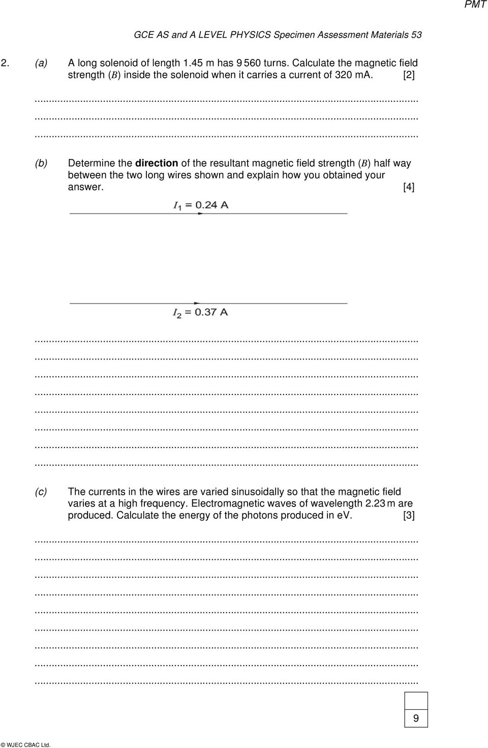 [2] (b) Determine the direction of the resultant magnetic field strength (B) half way between the two long wires shown and explain how you obtained