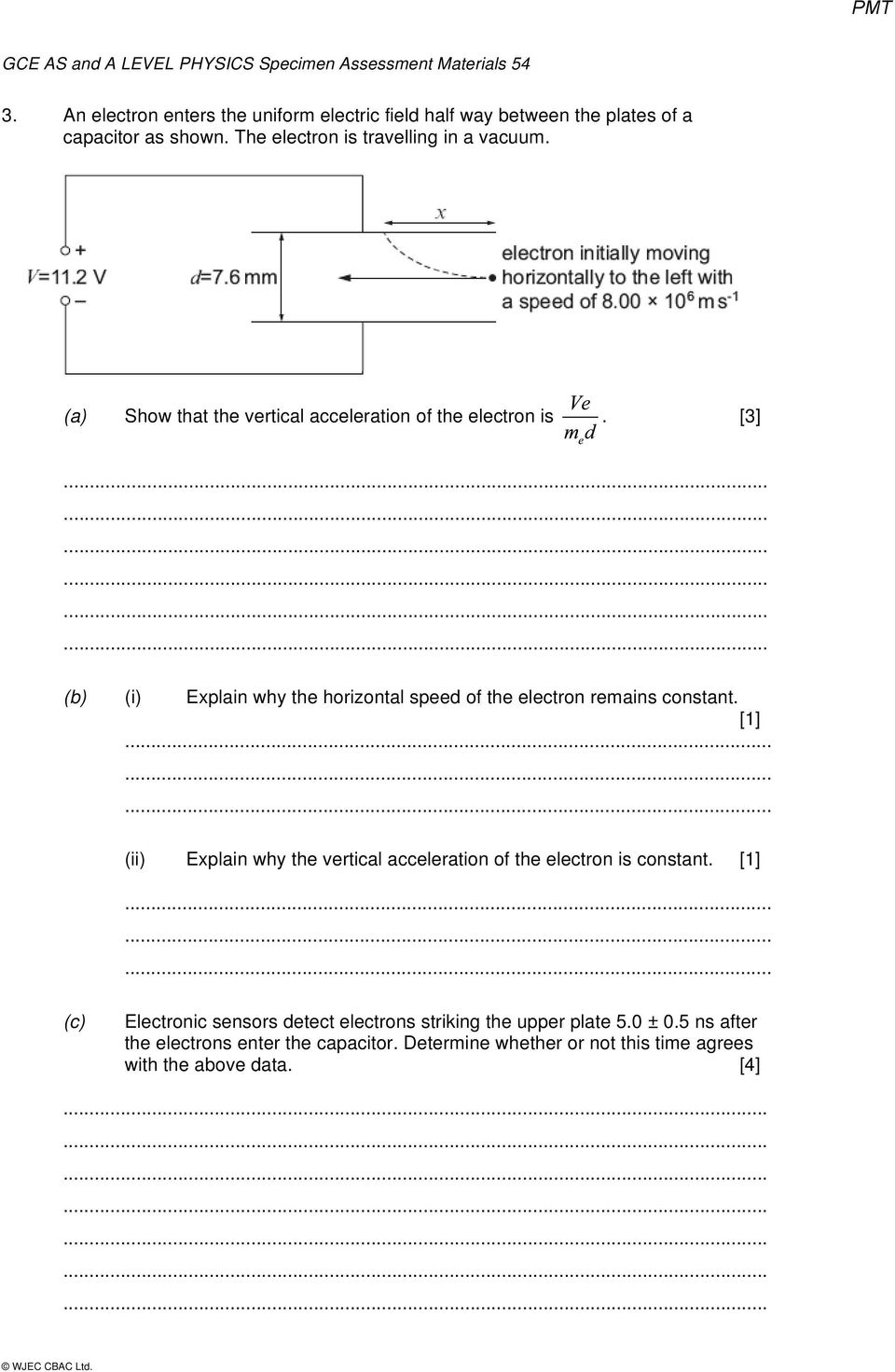 (a) Show that the vertical acceleration of the electron is. [3] (b) (i) Explain why the horizontal speed of the electron remains constant.