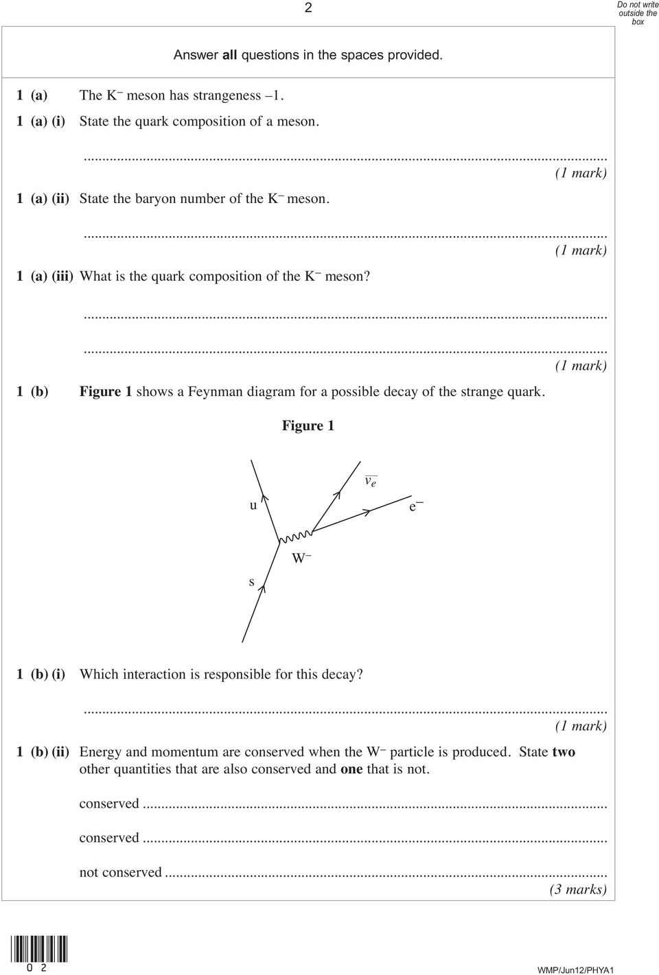 1 (b) Figure 1 shows a Feynman diagram for a possible decay of the strange quark.