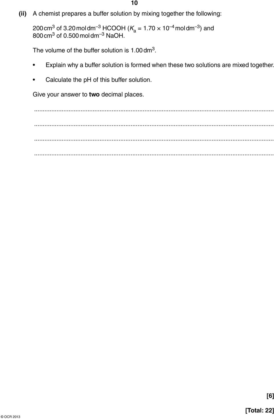 The volume of the buffer solution is 1.00 dm 3.