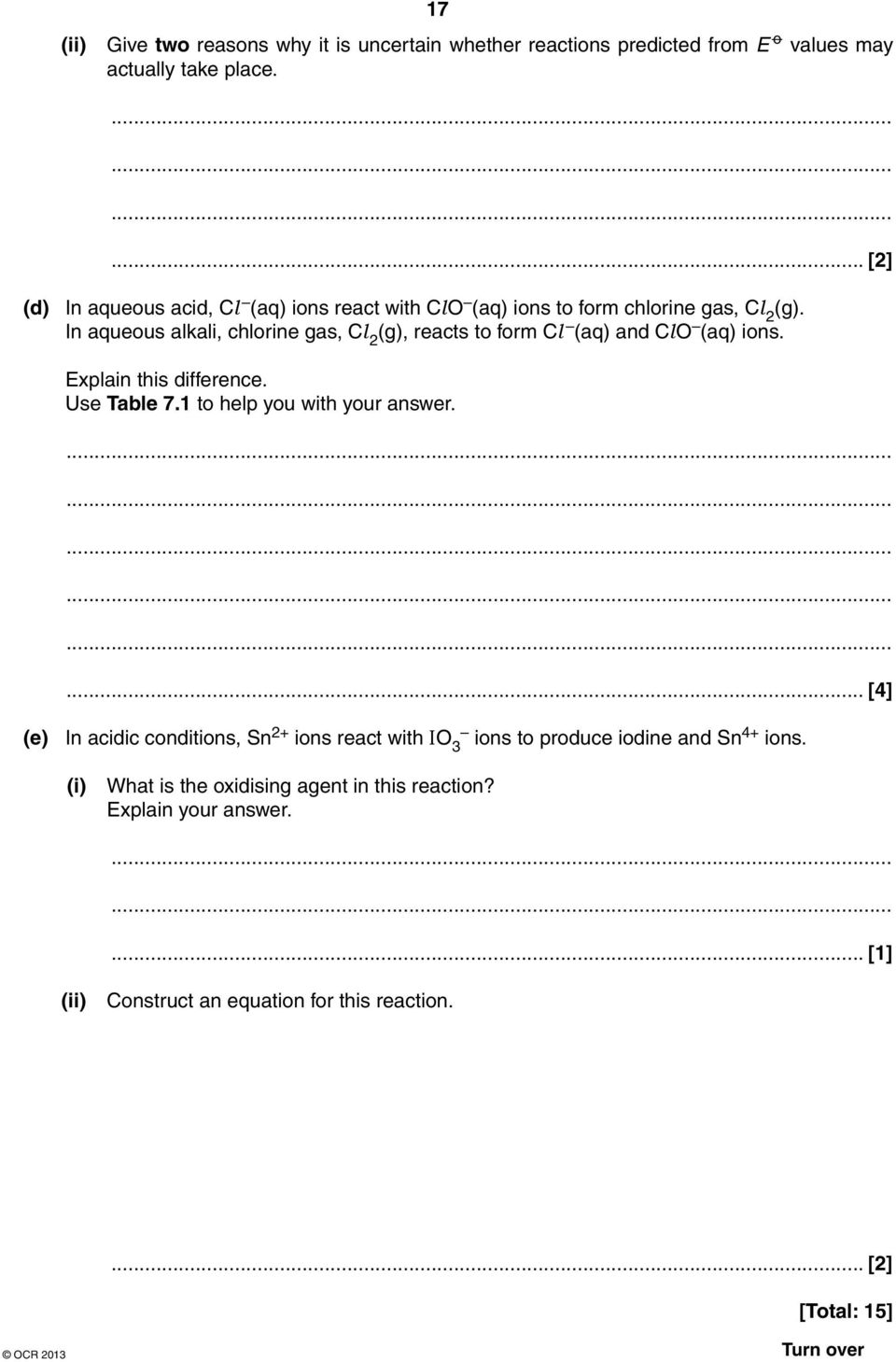 In aqueous alkali, chlorine gas, Cl 2 (g), reacts to form Cl (aq) and ClO (aq) ions. Explain this difference. Use Table 7.1 to help you with your answer.