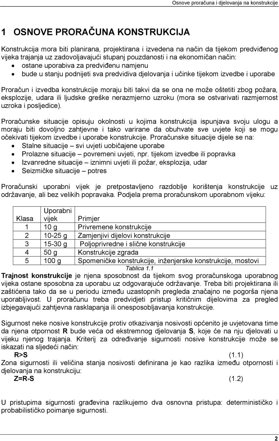 oštetiti zbog požara, eksplozije, udara ili ljudske greške nerazmjerno uzroku (mora se ostvarivati razmjernost uzroka i posljedice).