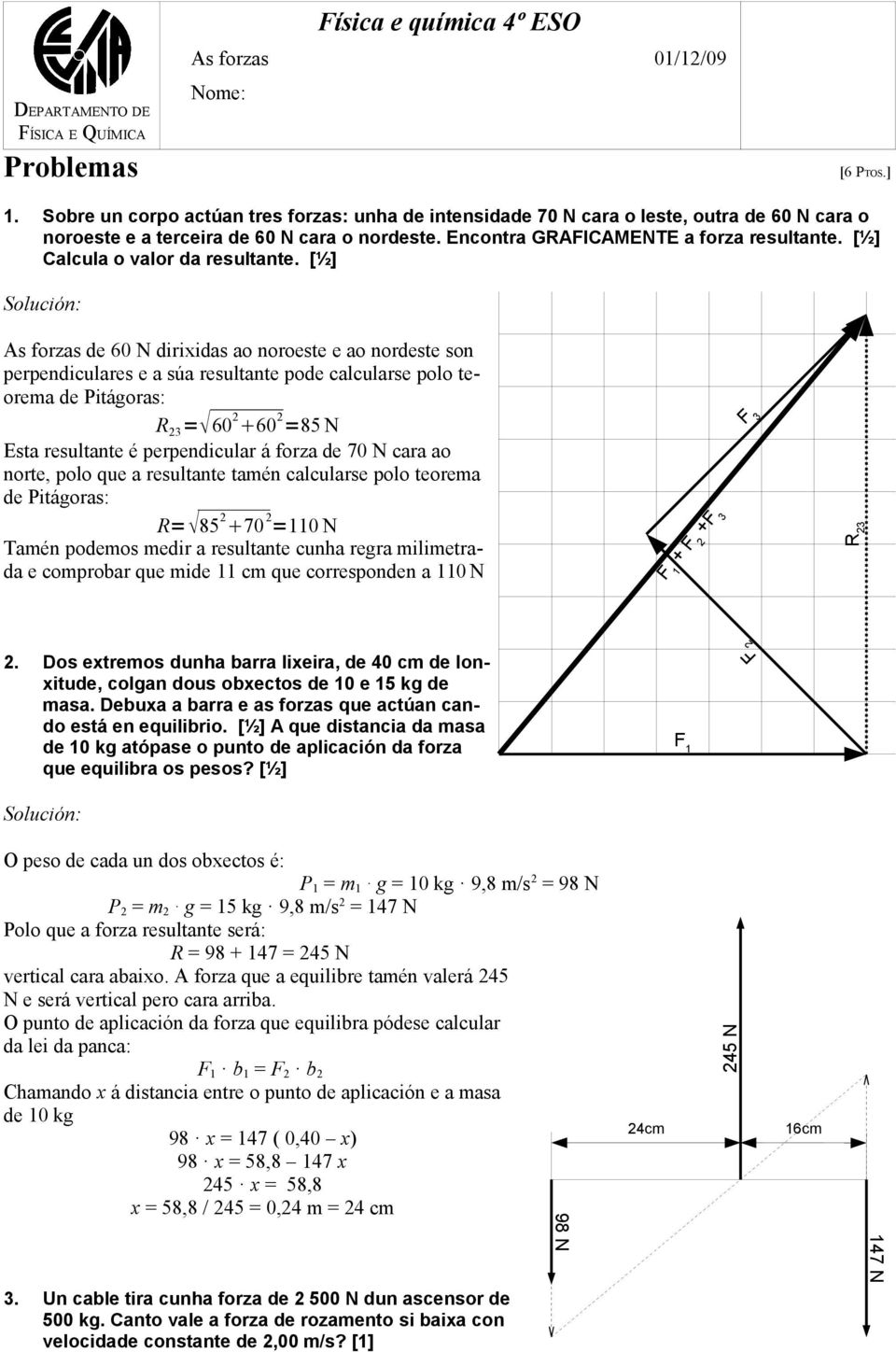 Calcula o valor da resultante.