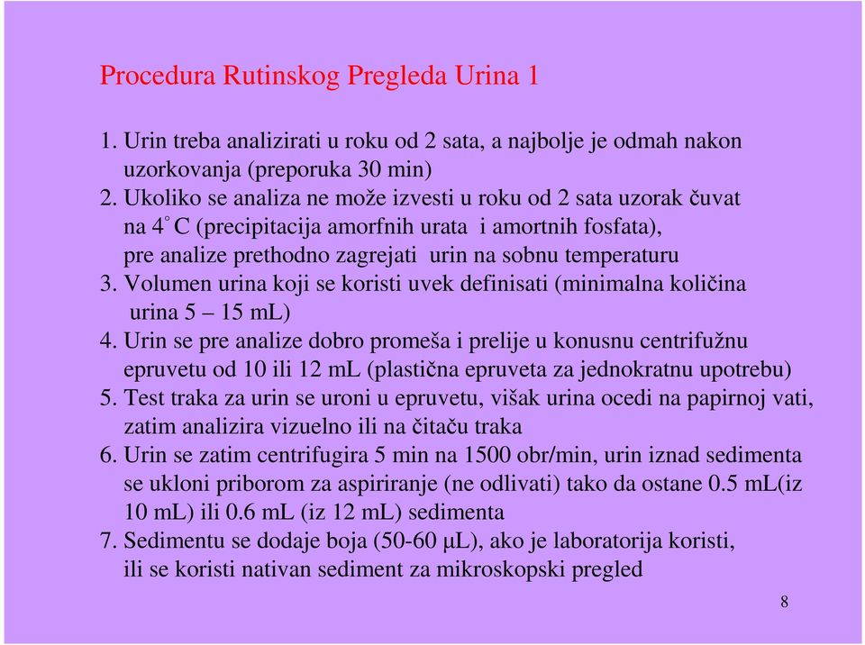 Volumen urina koji se koristi uvek definisati (minimalna količina urina 5 15 ml) 4.