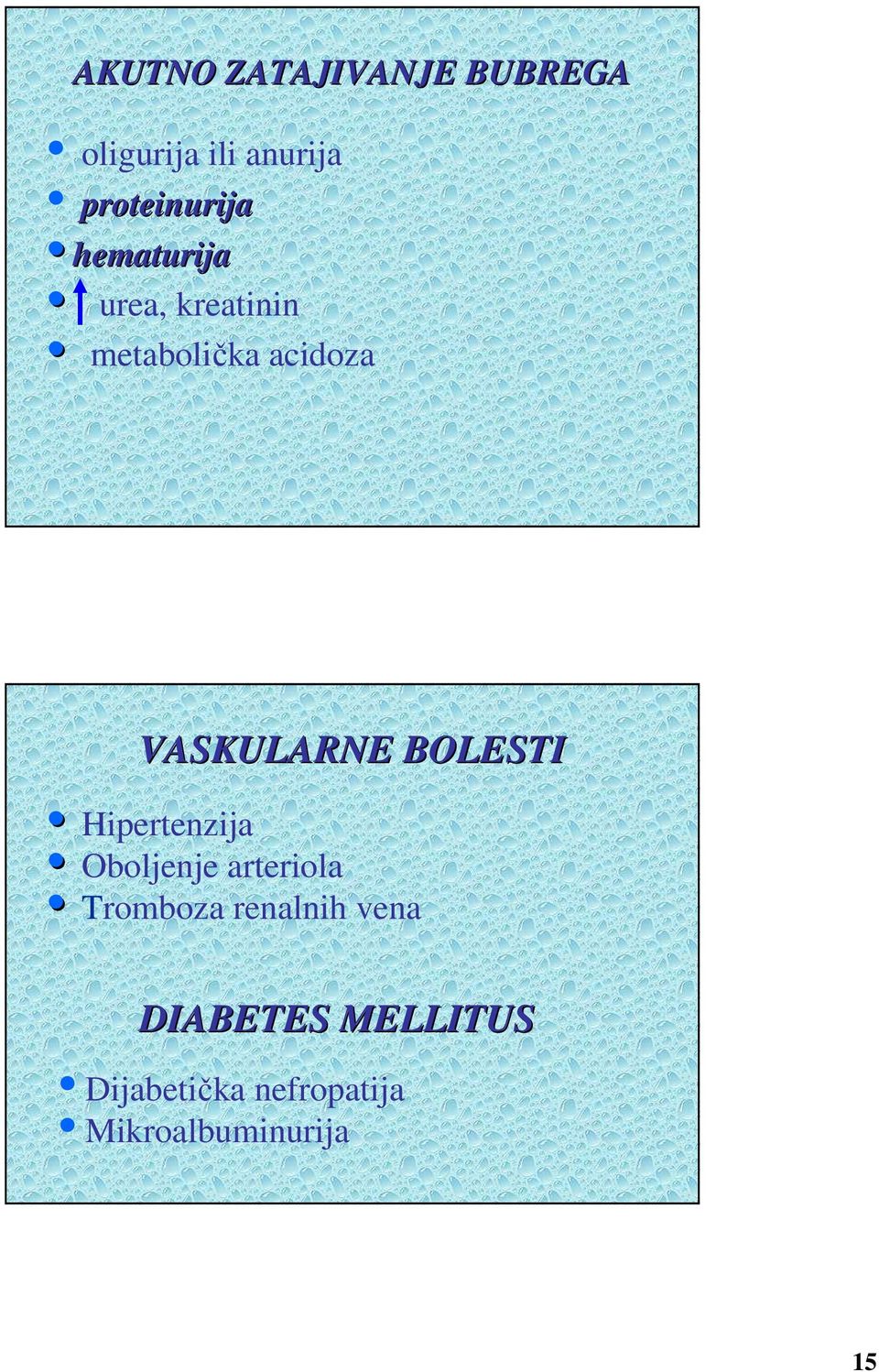 BOLESTI Hipertenzija Oboljenje arteriola Tromboza renalnih