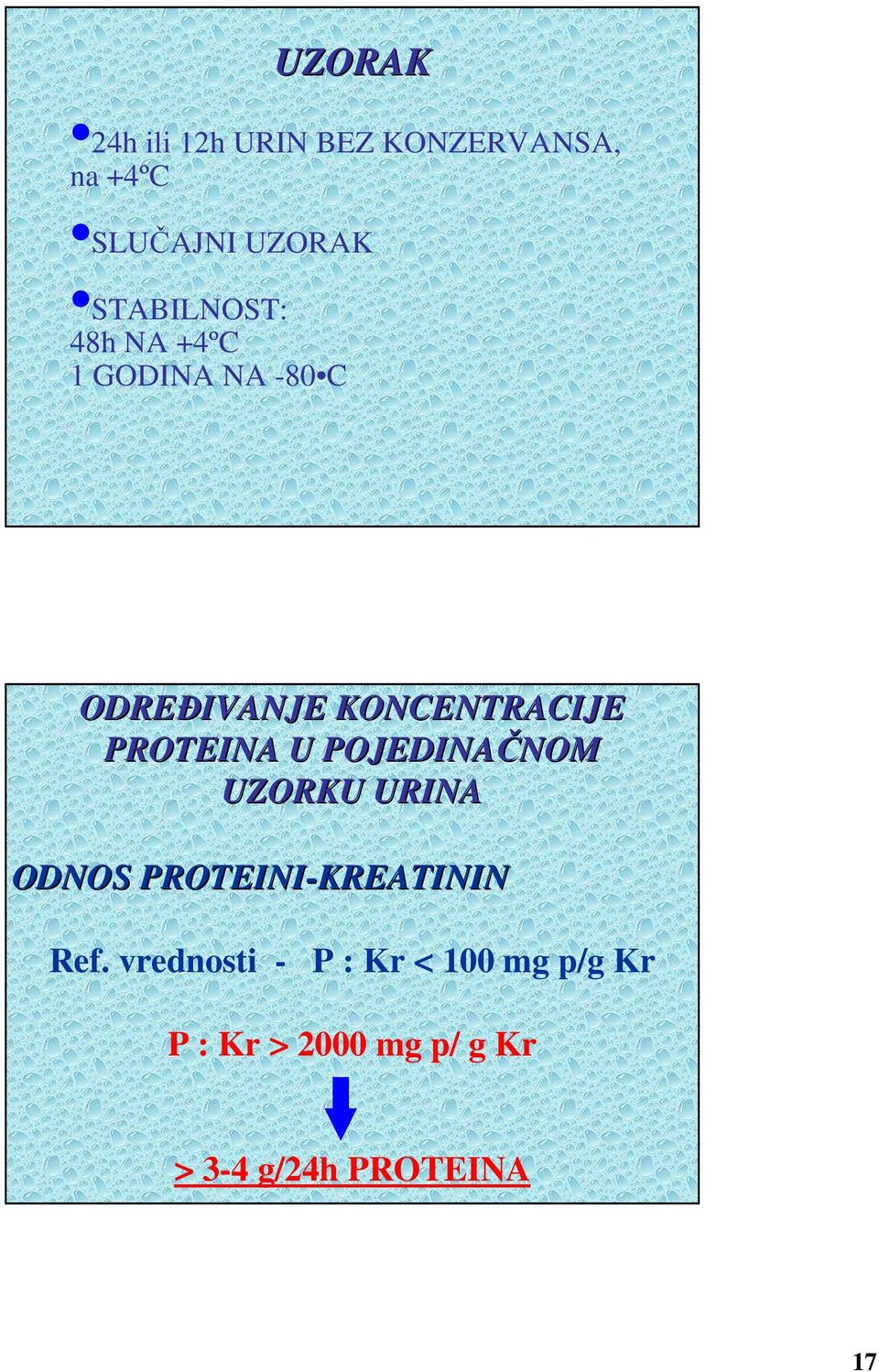 PROTEINA U POJEDINAČNOM NOM UZORKU URINA ODNOS PROTEINI-KREATININ Ref.