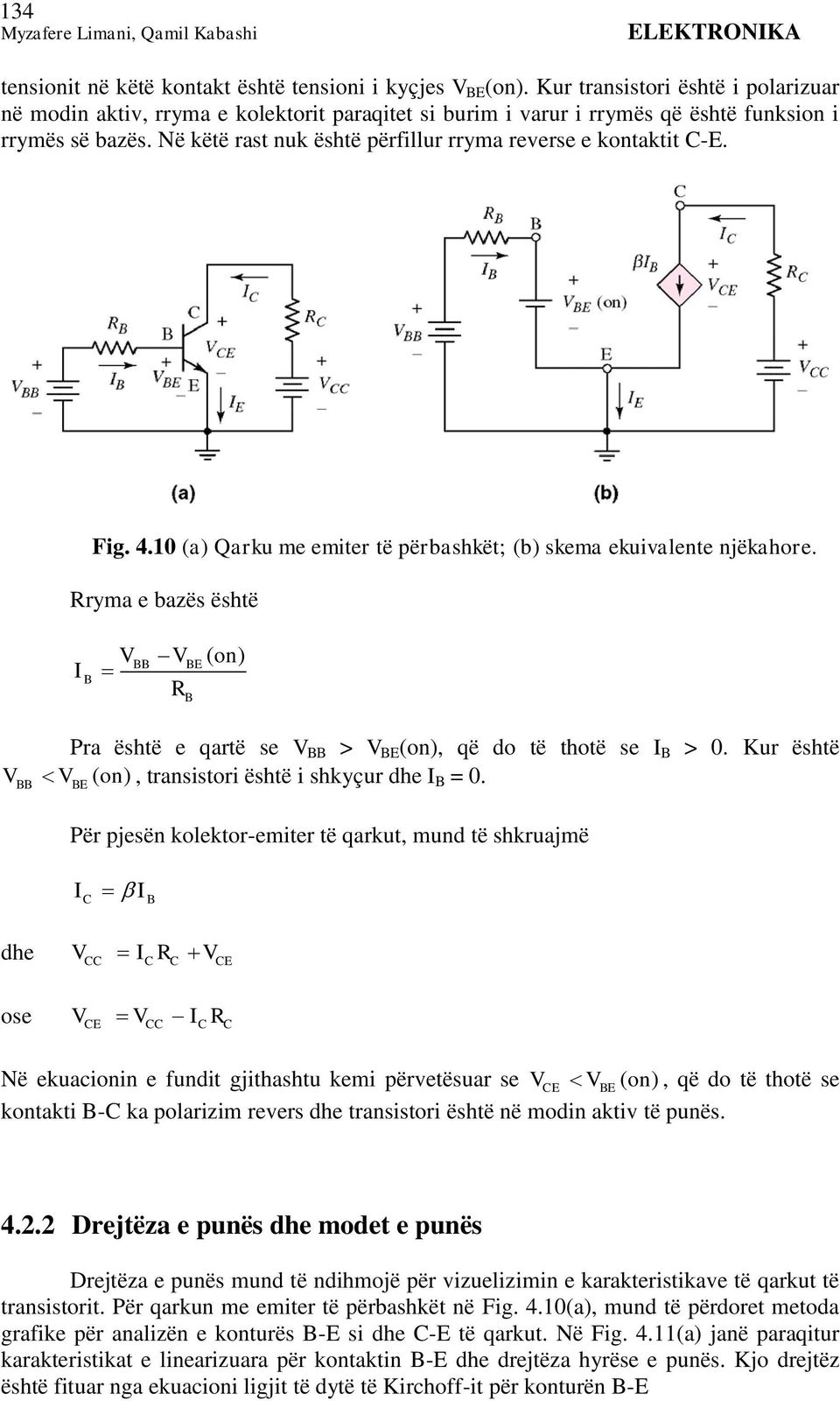 Në këtë rast nuk është përfillur rryma reverse e kontaktit -. Fig. 4.10 (a) Qarku me emiter të përbashkët; (b) skema ekuivalente njëkahore.