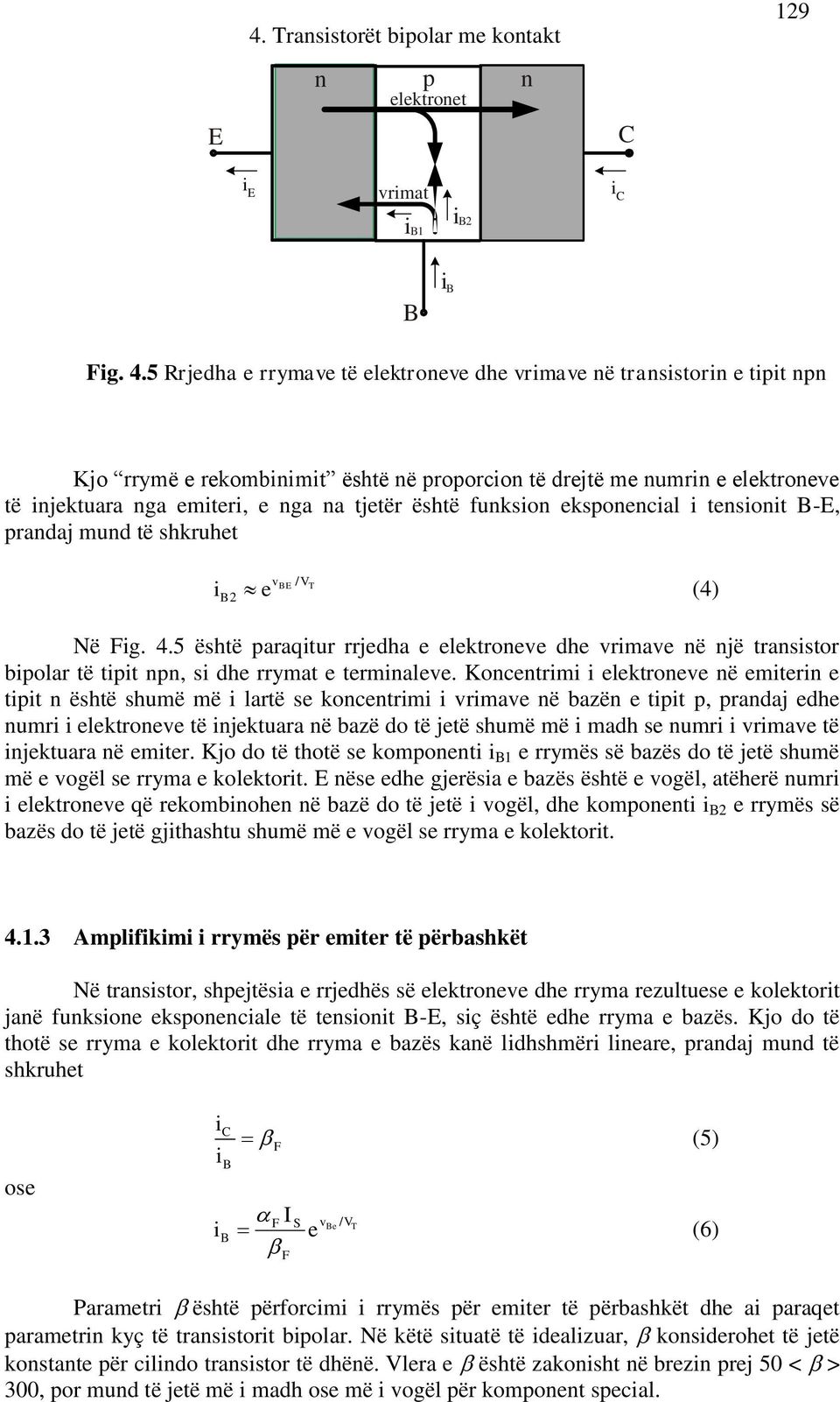 është funksion eksponencial i tensionit -, prandaj mund të shkruhet i e v / V T 2 (4) Në Fig. 4.