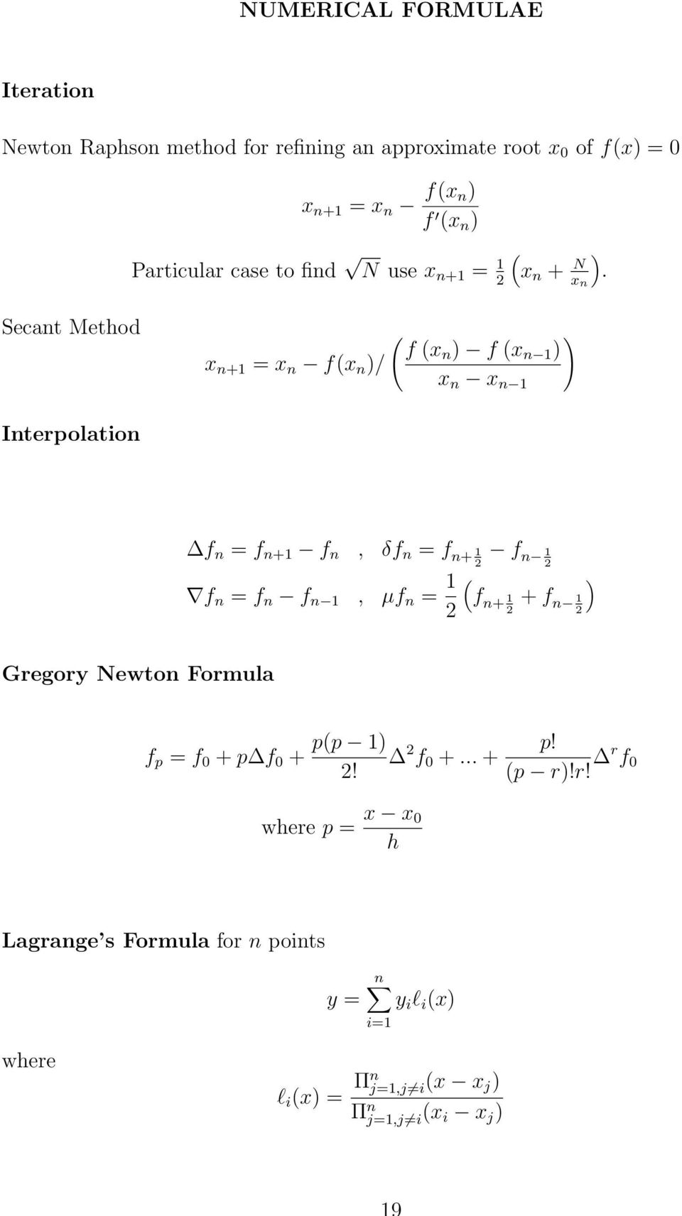 Secant Method x n+ = x n f(x n )/ ( ) f (xn ) f (x n ) x n x n Interpolation f n = f n+ f n, δf n = f n+ f n = f n f n, µf n = f n (
