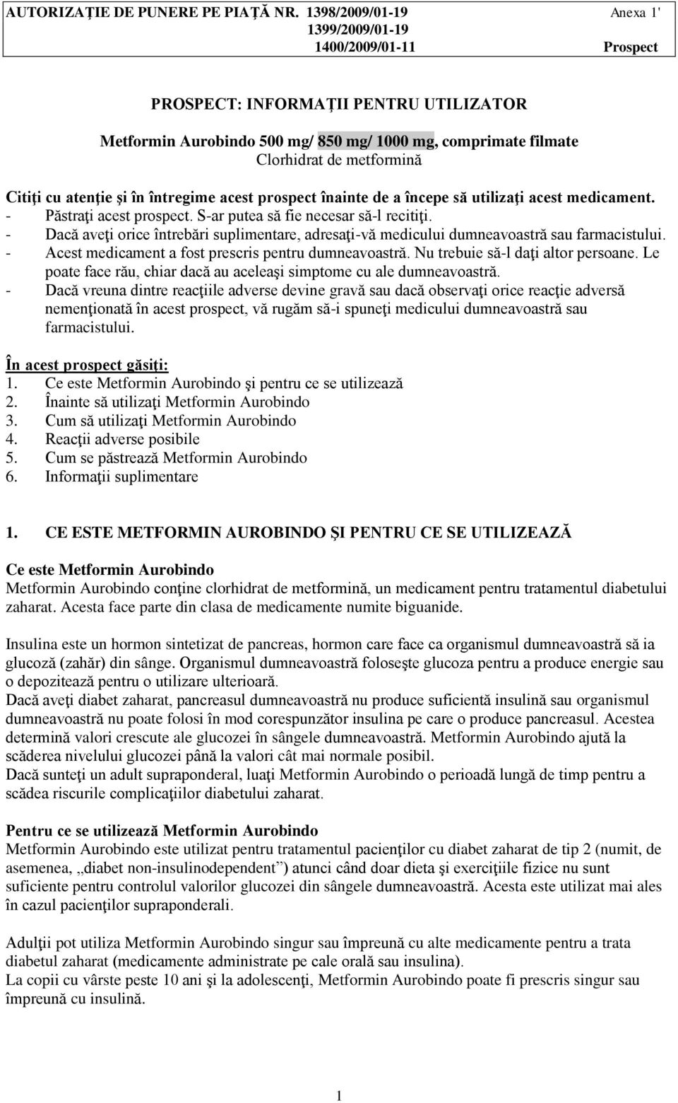 Citiţi cu atenţie şi în întregime acest prospect înainte de a începe să utilizaţi acest medicament. - Păstraţi acest prospect. S-ar putea să fie necesar să-l recitiţi.