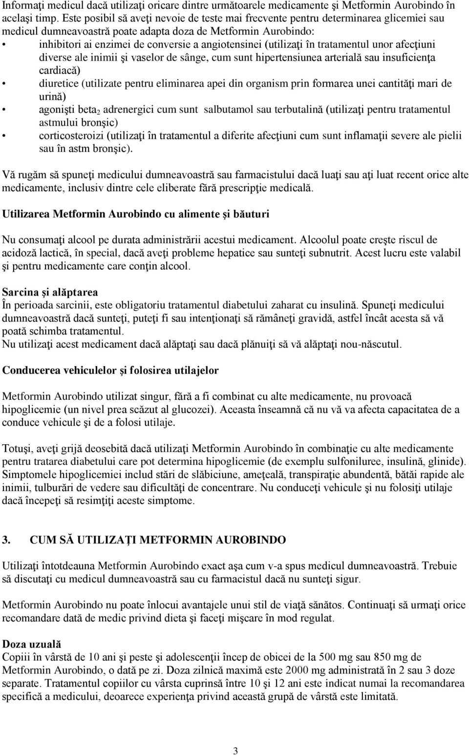 angiotensinei (utilizaţi în tratamentul unor afecţiuni diverse ale inimii şi vaselor de sânge, cum sunt hipertensiunea arterială sau insuficienţa cardiacă) diuretice (utilizate pentru eliminarea apei