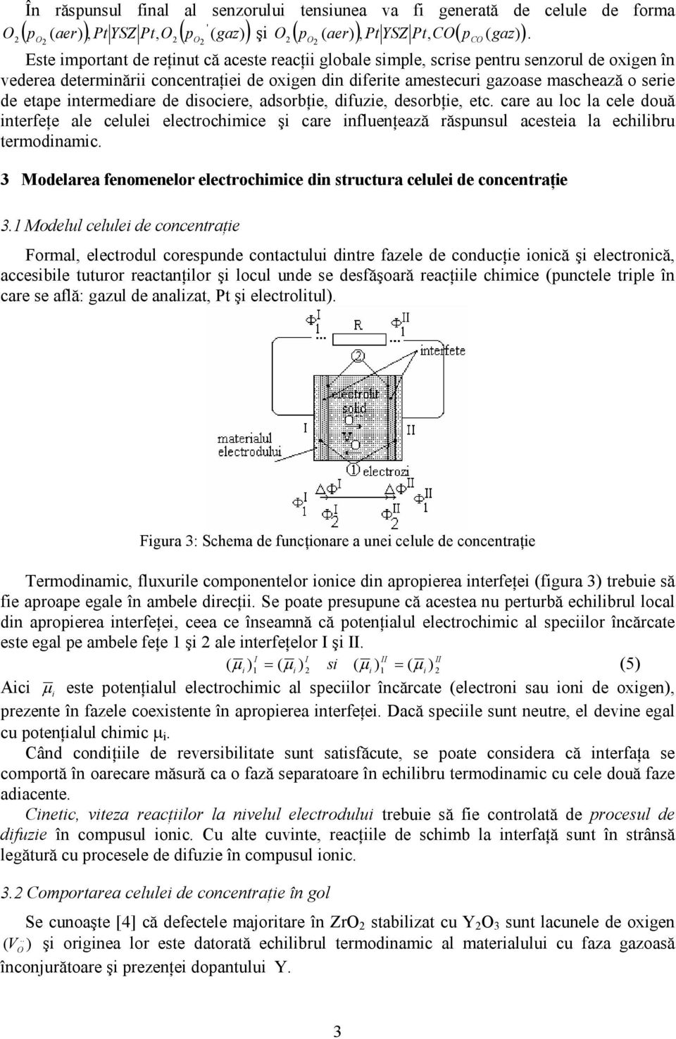 car au loc la cl două ntrfţ al clul lctrochmc ş car nflunţază răspunsul acsta la chlbru trmodnamc. 3 Modlara fnomnlor lctrochmc dn structura clul d concntraţ 3.