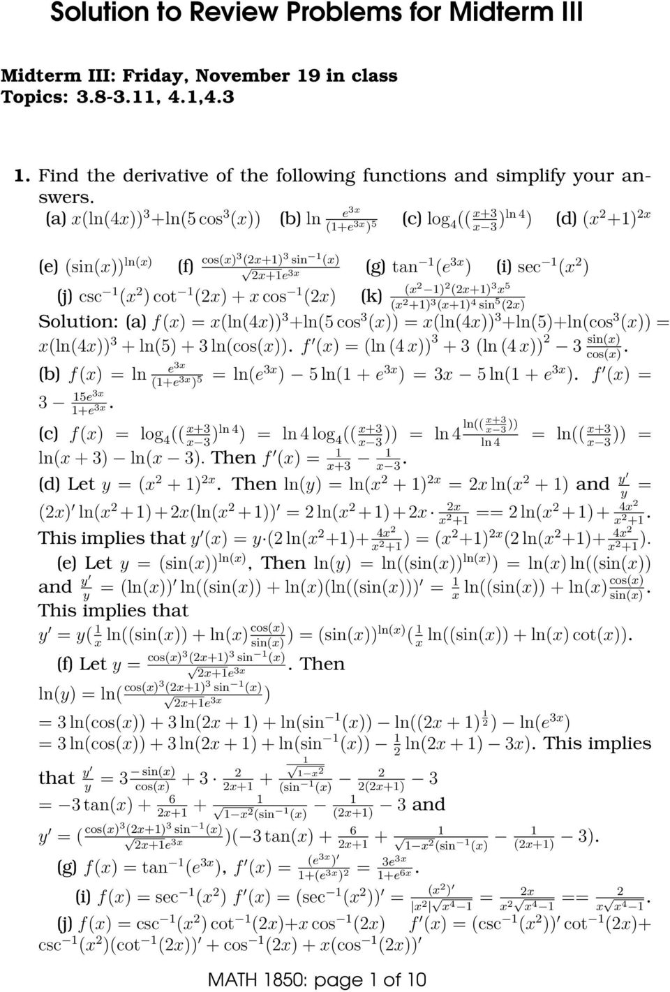 + x cos 1 (x) (k) (x 1) (x+1) x 5 (x +1) (x+1) 4 sin 5 (x) Solution: (a) f(x) = x(ln(4x)) +ln(5 cos (x)) = x(ln(4x)) +ln(5)+ln(cos (x)) = x(ln(4x)) + ln(5) + ln(cos(x)).