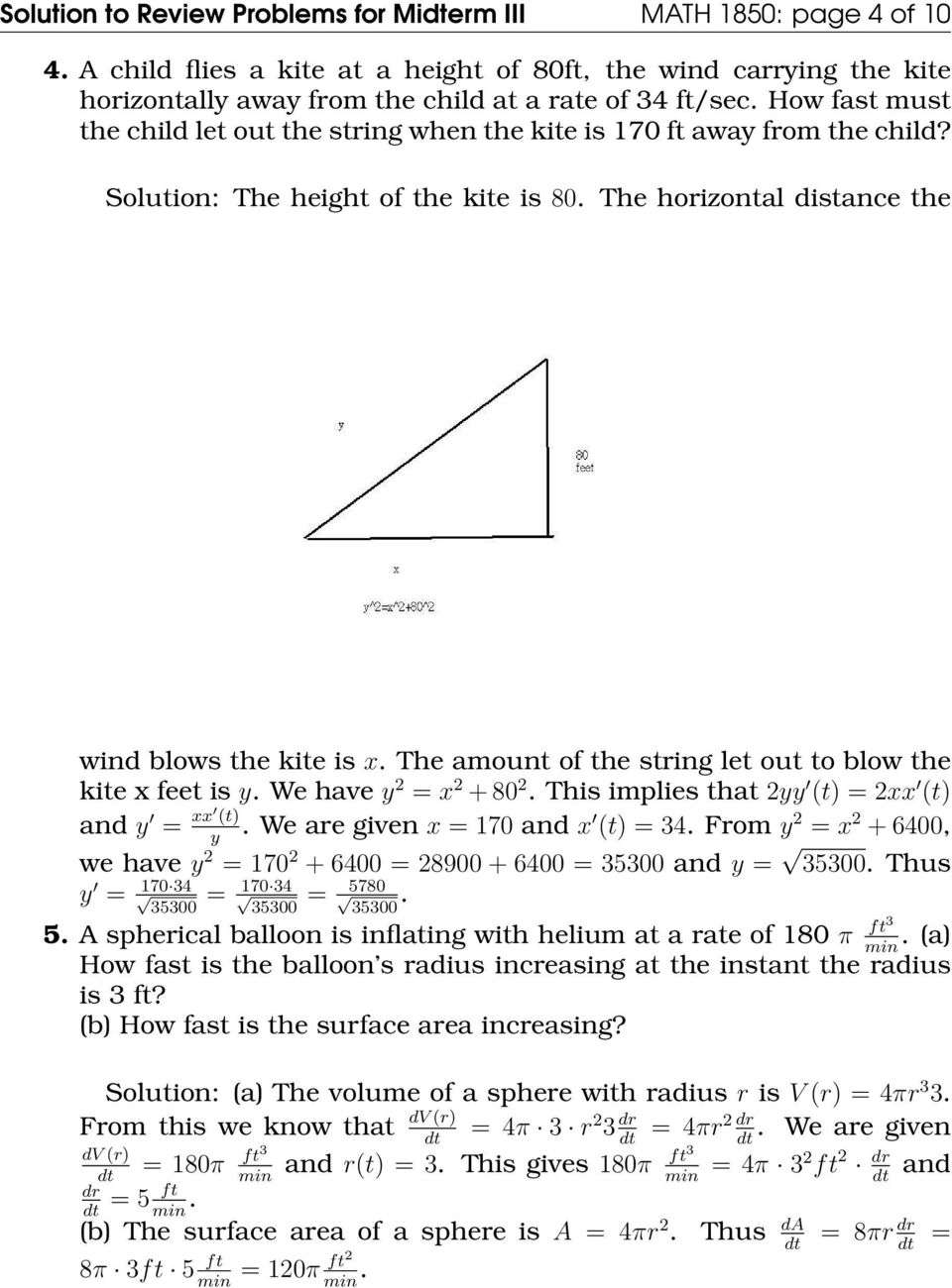 The amount of the string let out to blow the kite x feet is y. We have y = x + 80. This implies that yy (t) = xx (t) and y = xx (t). We are given x = 170 and x (t) = 4.