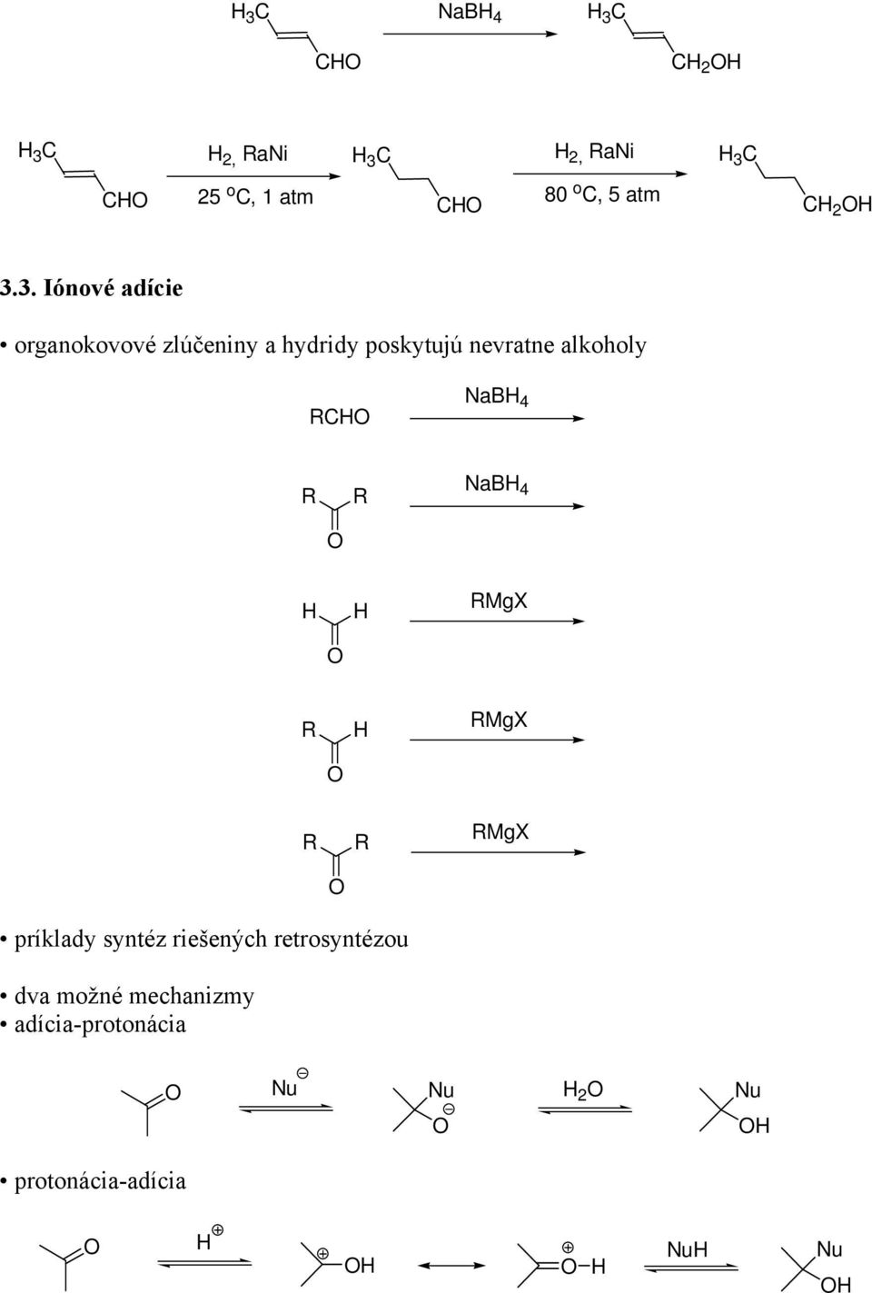 3. Iónové adície organokovové zlúčeniny a hydridy poskytujú nevratne