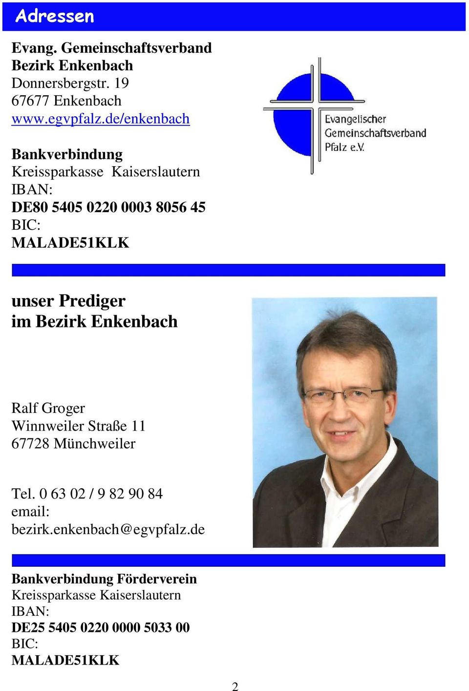 Prediger im Bezirk Enkenbach Ralf Groger Winnweiler Straße 11 67728 Münchweiler Tel.