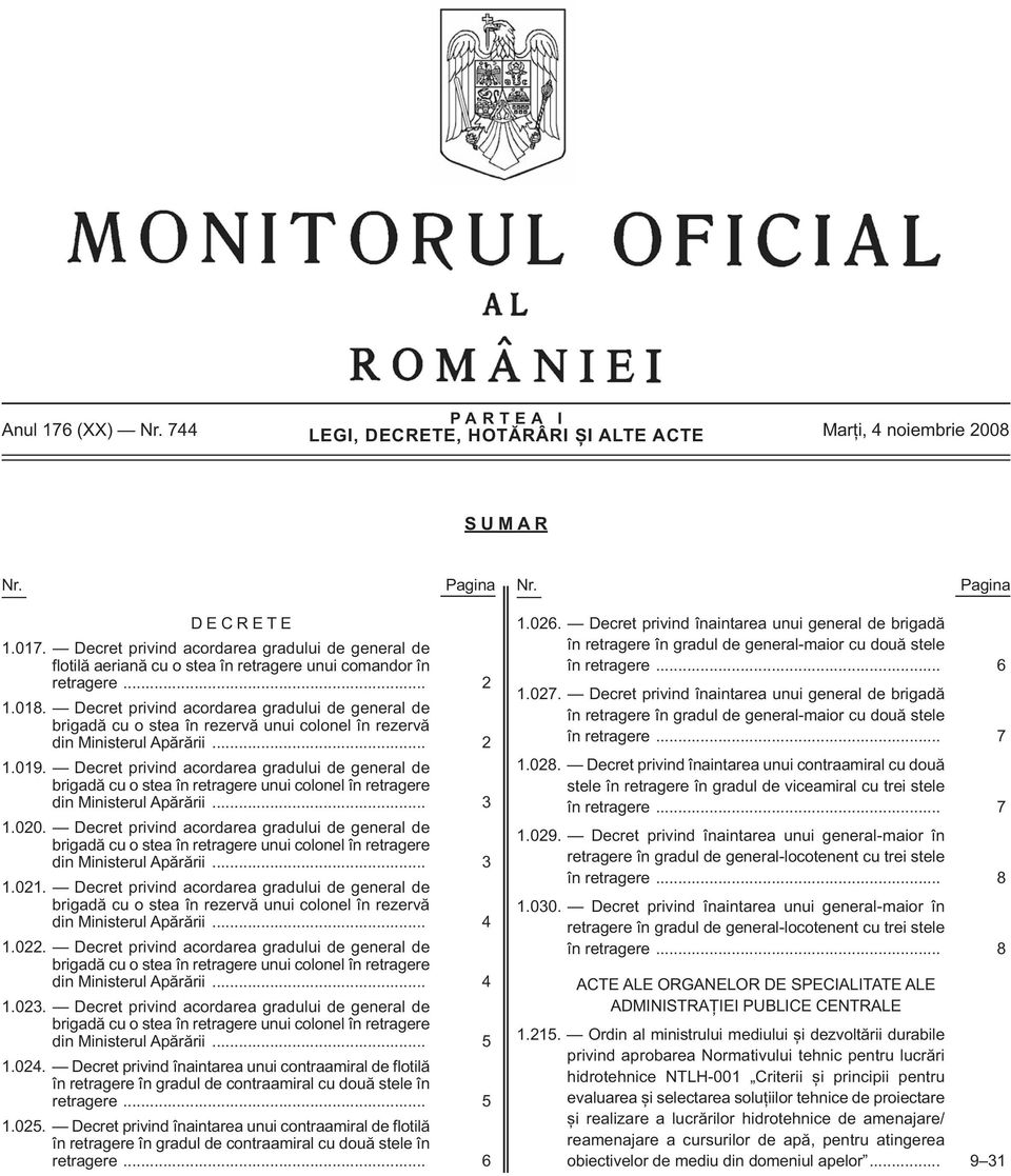 Decret privind acordarea gradului de general de brigadă cu o stea în rezervă unui colonel în rezervă din Ministerul Apărării... 2 1.019.
