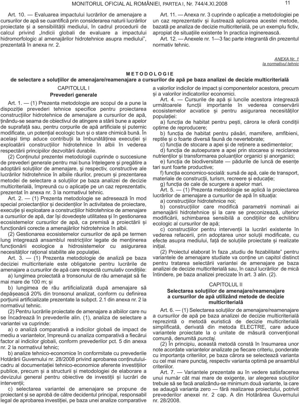 Indicii globali de evaluare a impactului hidromorfologic al amenajărilor hidrotehnice asupra mediului, prezentată în anexa nr. 2. Art. 11. Anexa nr.