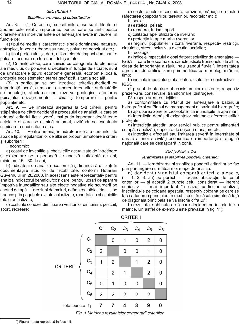 de mediu și caracteristicile sale dominante: naturale, antropice, în zone urbane sau rurale, poluat ori nepoluat etc.