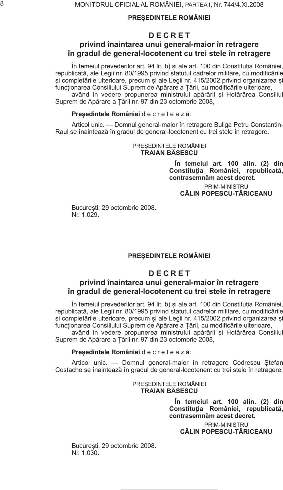 100 din Constituția României, republicată, ale Legii nr. 80/1995 privind statutul cadrelor militare, cu modificările și completările ulterioare, precum și ale Legii nr.