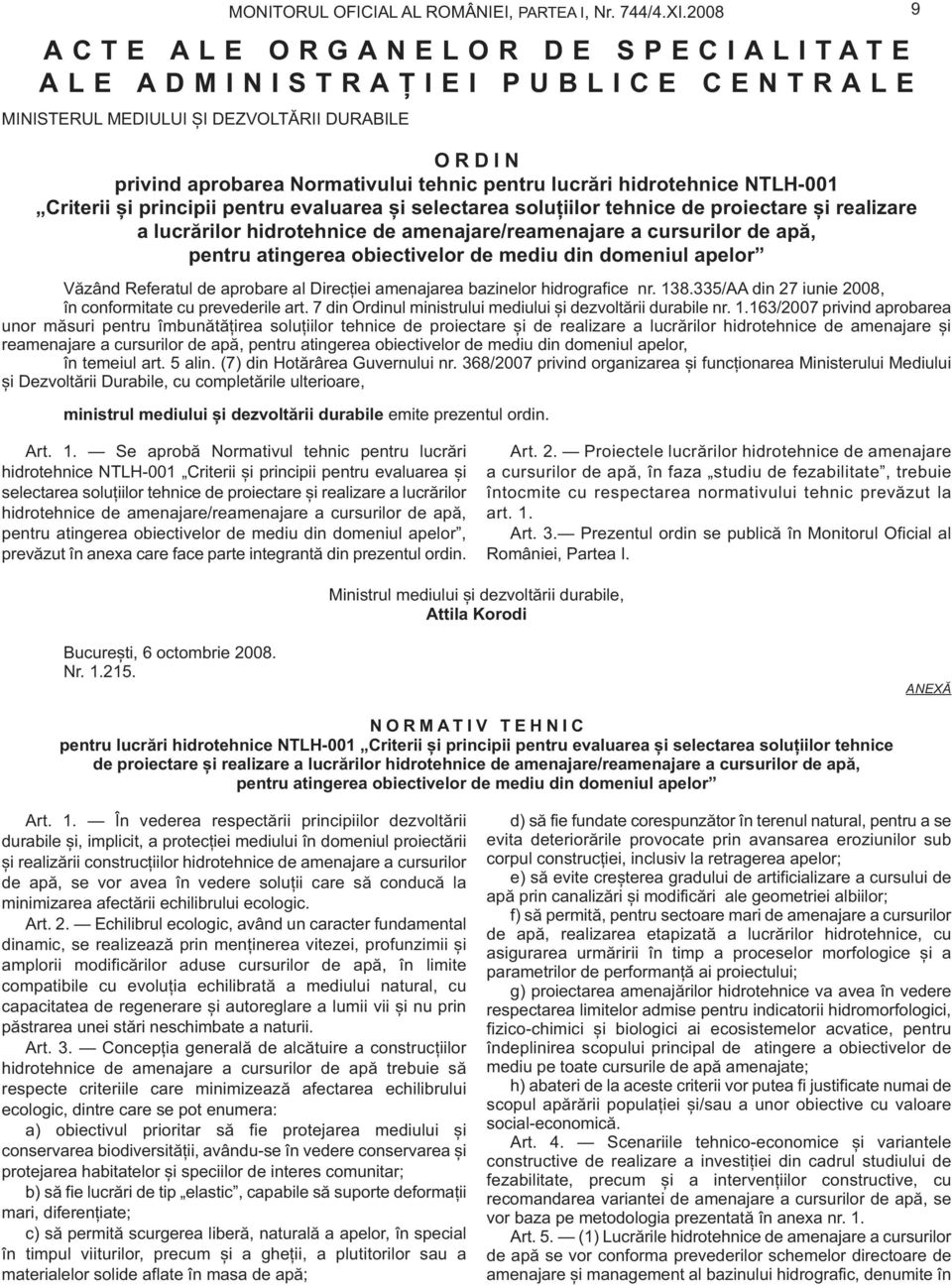 NTLH-001 Criterii și principii pentru evaluarea și selectarea soluțiilor tehnice de proiectare și realizare a lucrărilor hidrotehnice de amenajare/reamenajare a cursurilor de apă, pentru atingerea